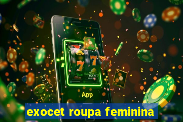 exocet roupa feminina